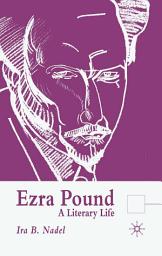 Icon image Ezra Pound: A Literary Life