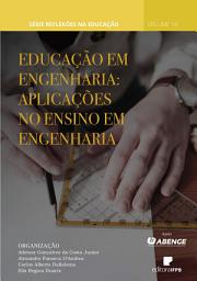 Icon image Educação em Engenharia: Aplicações no Ensino em Engenharia: Série Reflexões na Educação Volume 10