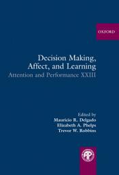 Icon image Decision Making, Affect, and Learning: Attention and Performance XXIII