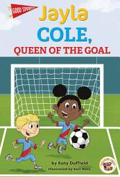 Icon image Jayla Cole, Queen of the Goal