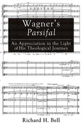 Icon image Wagner’s Parsifal: An Appreciation in the Light of His Theological Journey