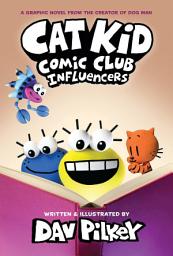 Icon image Cat Kid Comic Club: Influencers: A Graphic Novel (Cat Kid Comic Club #5): From the Creator of Dog Man