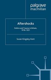 Icon image Aftershocks: Politics and Trauma in Britain, 1918-1931