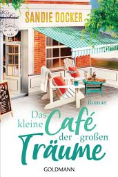 Icon image Das kleine Café der großen Träume: Roman