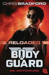 Icon image Bodyguard Reloaded – Die Entführung: Das heiß ersehnte neue Abenteuer der atemberaubenden Action-Bestsellerserie