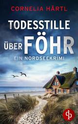 Icon image Todesstille über Föhr: Ein aufregender Nordseekrimi über dunkle Geheimnisse auf der Insel