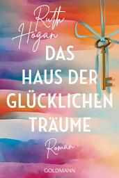 Icon image Das Haus der glücklichen Träume: Roman