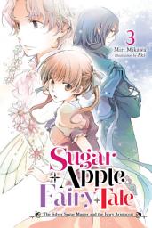 Icon image Sugar Apple Fairy Tale (light novel): The Silver Sugar Master and the Ivory Aristocrat