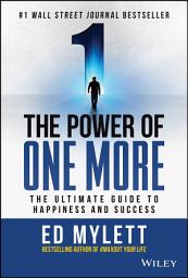 Icon image The Power of One More: The Ultimate Guide to Happiness and Success
