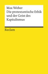 Icon image Die protestantische Ethik und der »Geist« des Kapitalismus. Studienausgabe: Weber, Max – Lektüre zu soziologischen Theorien