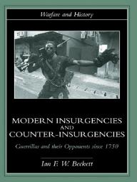 Icon image Modern Insurgencies and Counter-Insurgencies: Guerrillas and their Opponents since 1750
