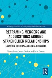 Icon image Reframing Mergers and Acquisitions around Stakeholder Relationships: Economic, Political and Social Processes