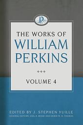 Icon image The Works of William Perkins, Volume 4