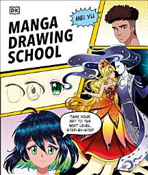 Icon image Manga Drawing School: Take Your Art to the Next Level, Step-by-Step