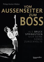 Icon image Vom Außenseiter zum Boss: Als Bruce Springsteen sich seine Songs zurückholte
