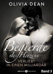 Icon image Begierde des Herzens. Verliebt in einen Milliardär 3