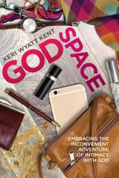 Icon image GodSpace: Embracing the Inconvenient Adventure of Intimacy with God