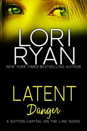 Icon image Latent Danger (Sutton Capital On the Line Book 2)