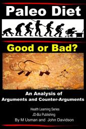 Icon image Paleo Diet - Good or Bad? An Analysis of Arguments and Counter-Arguments