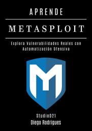 Icon image APRENDE METASPLOIT: Explora Vulnerabilidades Reales con Automatización Ofensiva