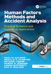 Icon image Human Factors Methods and Accident Analysis: Practical Guidance and Case Study Applications