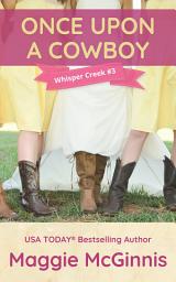Icon image ONCE UPON A COWBOY: Whisper Creek #3