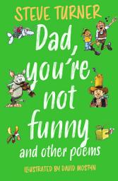 Icon image Dad, You're Not Funny and other Poems: An Alphabet of Poems, Edition 2