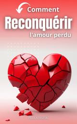 Icon image Comment reconquérir l'amour perdu