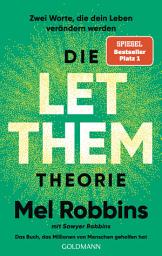 Icon image Die LET THEM Theorie: Zwei Worte, die dein Leben verändern werden - Das Buch, das Millionen von Menschen geholfen hat - Die deutsche Ausgabe des internationalen Nummer-1-Bestsellers