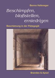 Icon image Beschimpfen, bloßstellen, erniedrigen: Beschämung in der Pädagogik