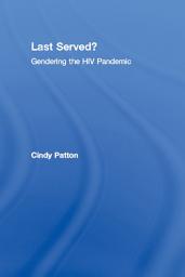 Icon image Last Served?: Gendering the HIV Pandemic