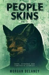 Icon image People Skins, Volume 2: Dark, Strange and Fantastic Stories