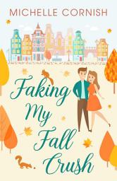 Icon image Faking My Fall Crush: A Friends to Lovers Novella