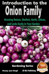 Icon image Introduction to the Onion Family - Growing Onions, Shallots, Garlic, Chives, and Leeks Easily in Your Garden