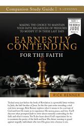 Icon image Earnestly Contending for the Faith Study Guide: Making the Choice To Maintain Your Faith Regardless of Pressures To Modify It in These Last Days