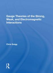 Icon image Gauge Theories Of Strong, Weak, And Electromagnetic Interactions