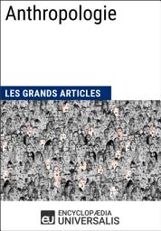 Icon image Anthropologie: Les Grands Articles d'Universalis