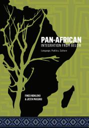 Icon image Pan-African Integration from Below: Language, Publics, Culture