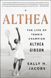 Icon image Althea: The Life of Tennis Champion Althea Gibson