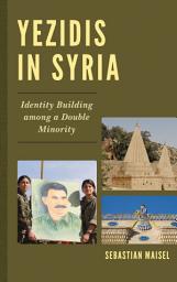 Icon image Yezidis in Syria: Identity Building among a Double Minority
