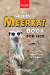 Icon image Meerkats The Ultimate Meerkat Book for Kids: 100+ Amazing Meerkat Facts, Photos, Quiz & More