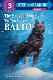 Icon image The Bravest Dog Ever: The True Story of Balto