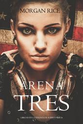 Icon image Arena Tres (Libro #3 en la Trilogía de Supervivencia)