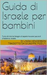 Icon image Guida di Israele per bambini: Tutto ciò che hai bisogno di sapere ma avevi paura di chiedere su Israele.
