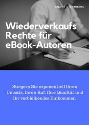 Icon image Wiederverkaufs Rechte für eBook-Autoren: Steigern Sie exponentiell Ihren Umsatz, Ihren Ruf, Ihre Qualität und Ihr verbleibendes Einkommen!