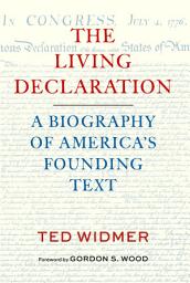 Icon image The Living Declaration: A Biography of America's Founding Text