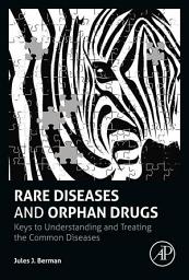 Icon image Rare Diseases and Orphan Drugs: Keys to Understanding and Treating the Common Diseases