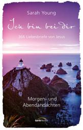 Icon image Ich bin bei dir - Morgen- und Abendandachten: 366 Liebesbriefe von Jesus.