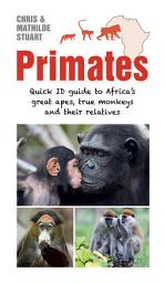 Icon image Primates: Quick ID Guide to Africa’s great apes, true monkeys and their relatives