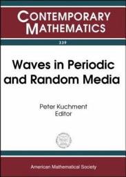 Icon image Waves in Periodic and Random Media: Proceedings of an AMS-IMS-SIAM Joint Summer Research Conference on Waves in Periodic and Random Media, June 22-28, 2002, Mount Holyoke College, South Hadley, MA